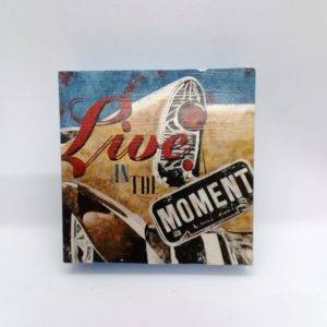 Live in the moment