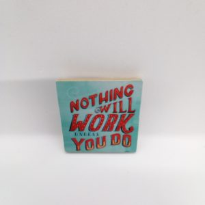 Nothing will work unless ...